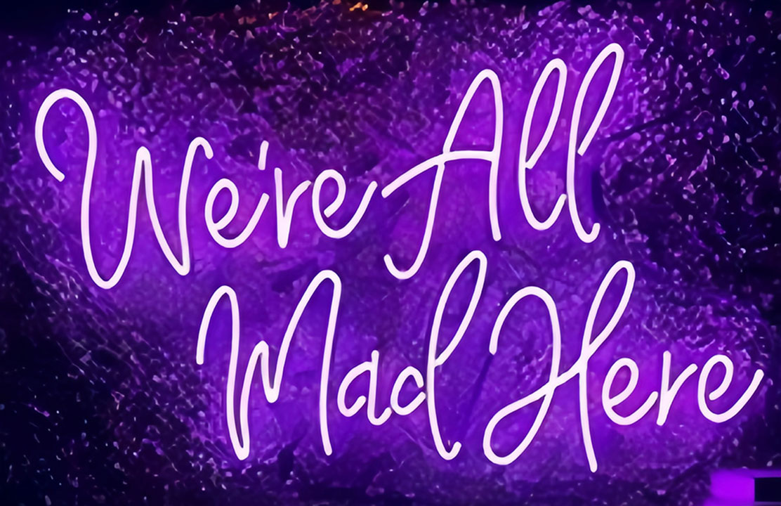 we're All Mad Here